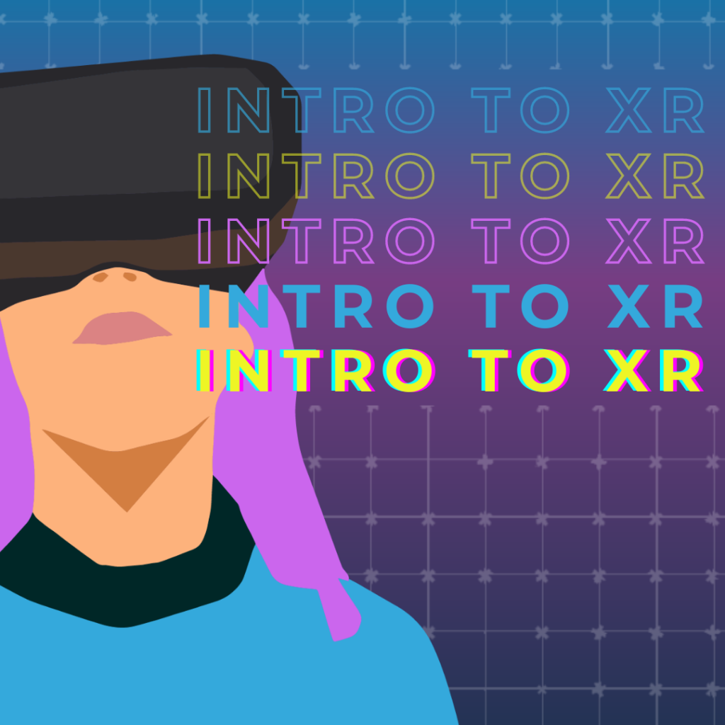 person in a VR headset with overlaying text that says, "Intro to XR"